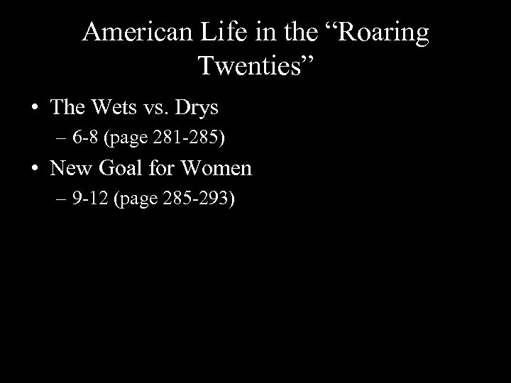 American Life in the “Roaring Twenties” • The Wets vs. Drys – 6 -8
