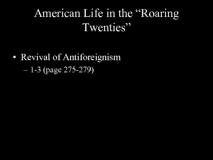 American Life in the “Roaring Twenties” • Revival of Antiforeignism – 1 -3 (page