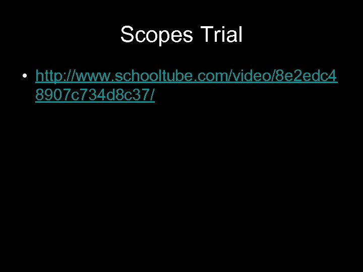 Scopes Trial • http: //www. schooltube. com/video/8 e 2 edc 4 8907 c 734