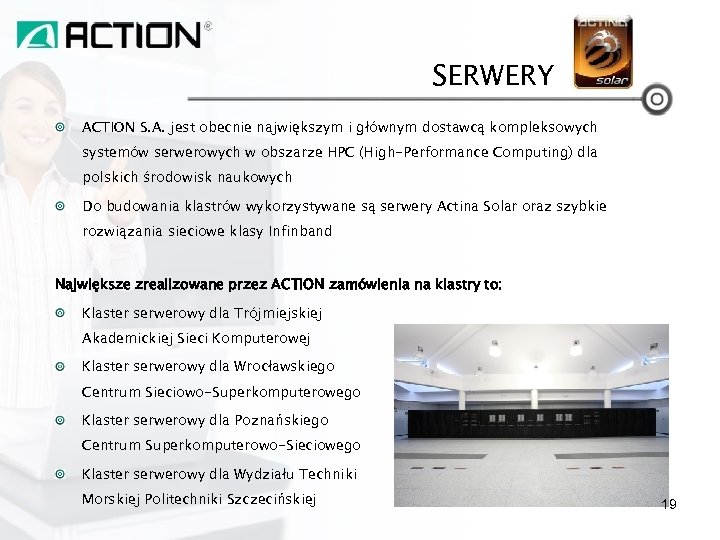 SERWERY ACTION S. A. jest obecnie największym i głównym dostawcą kompleksowych systemów serwerowych w
