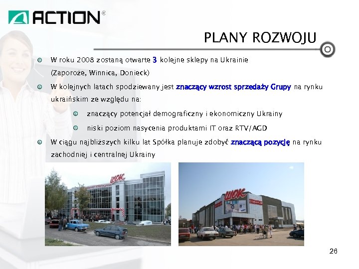 PLANY ROZWOJU W roku 2008 zostaną otwarte 3 kolejne sklepy na Ukrainie (Zaporoże, Winnica,