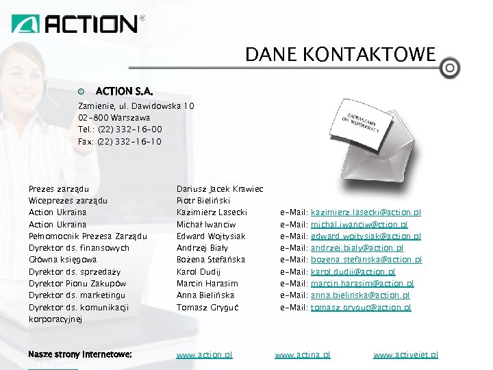 DANE KONTAKTOWE ACTION S. A. Zamienie, ul. Dawidowska 10 02 -800 Warszawa Tel. :