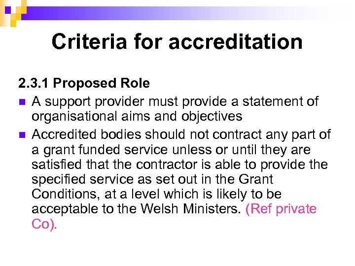 Criteria for accreditation 2. 3. 1 Proposed Role n A support provider must provide