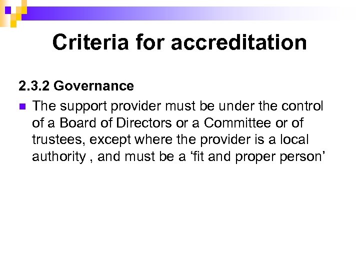 Criteria for accreditation 2. 3. 2 Governance n The support provider must be under
