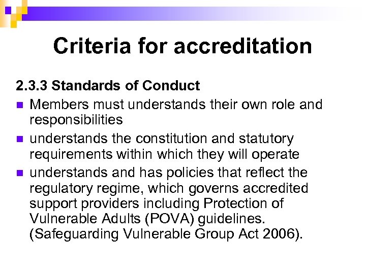 Criteria for accreditation 2. 3. 3 Standards of Conduct n Members must understands their