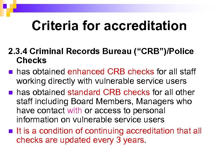 Criteria for accreditation 2. 3. 4 Criminal Records Bureau (“CRB”)/Police Checks n has obtained