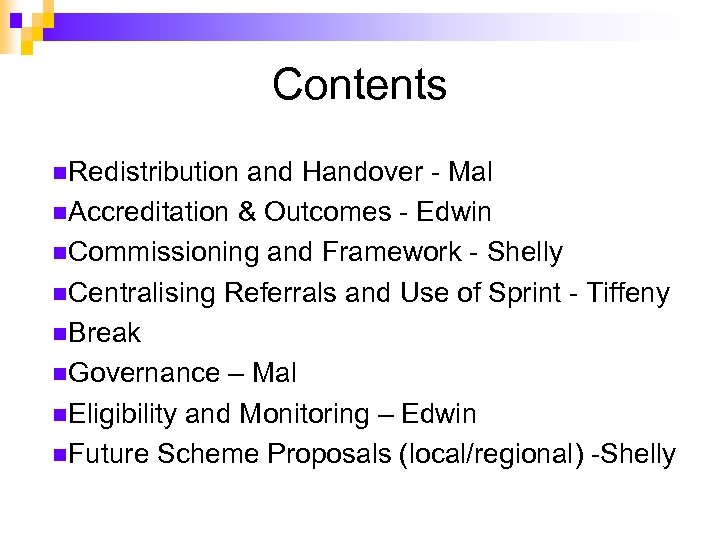 Contents n. Redistribution and Handover - Mal n. Accreditation & Outcomes - Edwin n.