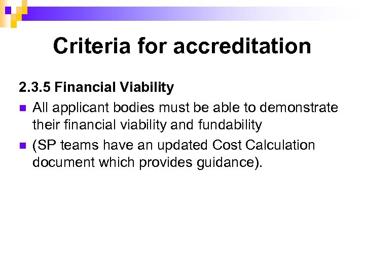 Criteria for accreditation 2. 3. 5 Financial Viability n All applicant bodies must be