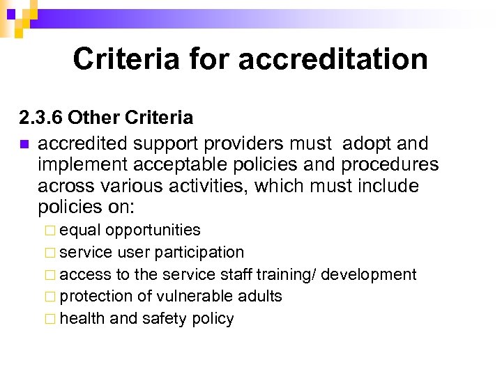 Criteria for accreditation 2. 3. 6 Other Criteria n accredited support providers must adopt