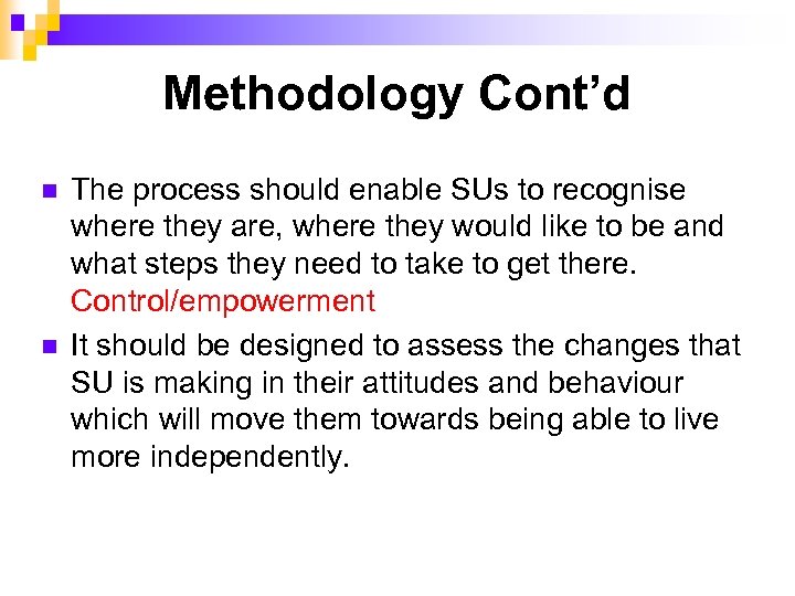 Methodology Cont’d n n The process should enable SUs to recognise where they are,