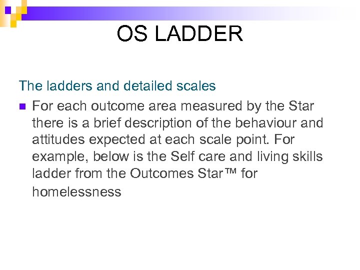 OS LADDER The ladders and detailed scales n For each outcome area measured by