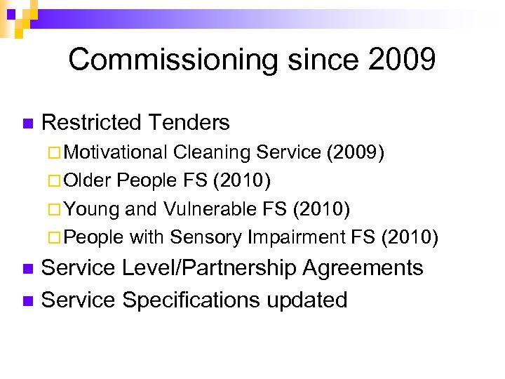 Commissioning since 2009 n Restricted Tenders ¨ Motivational Cleaning Service (2009) ¨ Older People