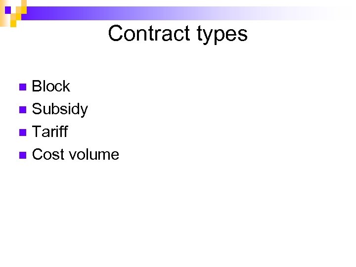 Contract types Block n Subsidy n Tariff n Cost volume n 