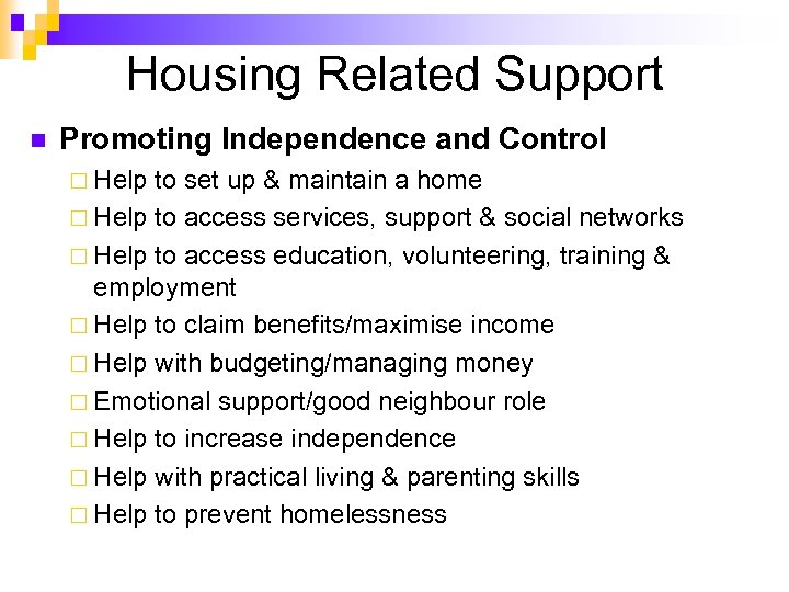 Housing Related Support n Promoting Independence and Control ¨ Help to set up &