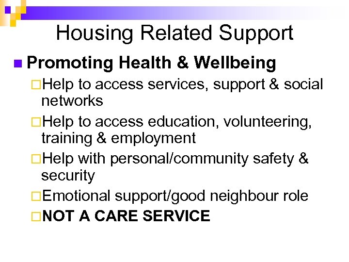 Housing Related Support n Promoting Health & Wellbeing ¨Help to access services, support &