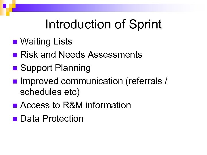 Introduction of Sprint Waiting Lists n Risk and Needs Assessments n Support Planning n