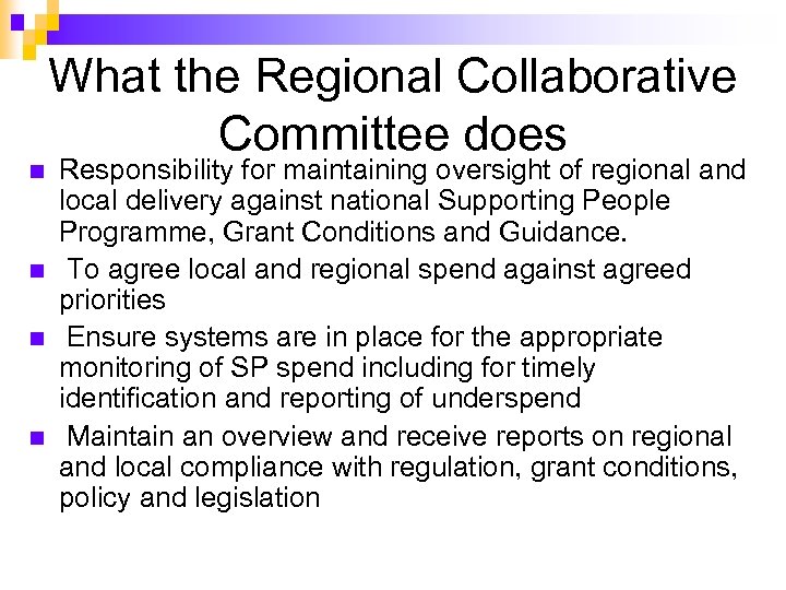 n n What the Regional Collaborative Committee does Responsibility for maintaining oversight of regional