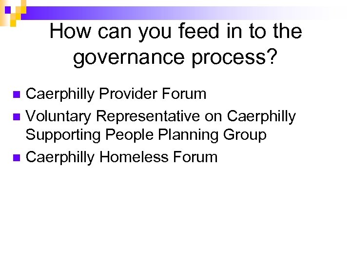 How can you feed in to the governance process? Caerphilly Provider Forum n Voluntary