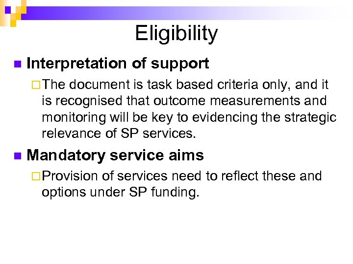 Eligibility n Interpretation of support ¨ The document is task based criteria only, and