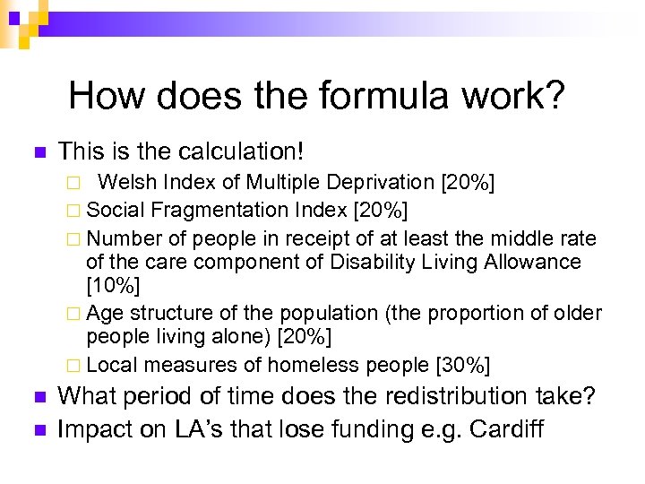 How does the formula work? n This is the calculation! ¨ Welsh Index of