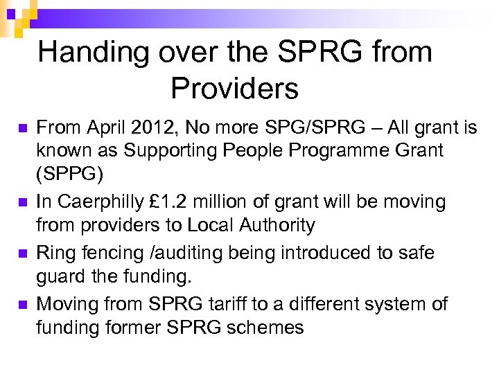 Handing over the SPRG from Providers n n From April 2012, No more SPG/SPRG