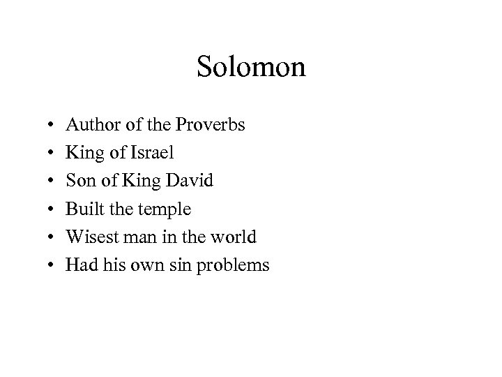 Solomon • • • Author of the Proverbs King of Israel Son of King