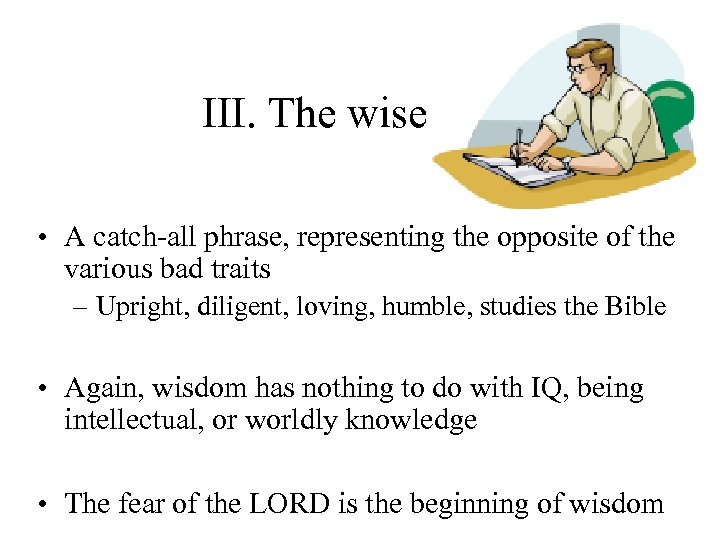 III. The wise • A catch-all phrase, representing the opposite of the various bad