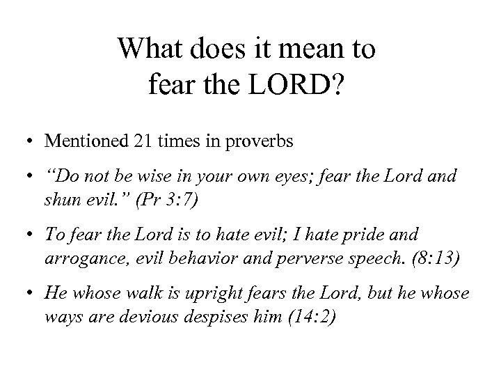 What does it mean to fear the LORD? • Mentioned 21 times in proverbs