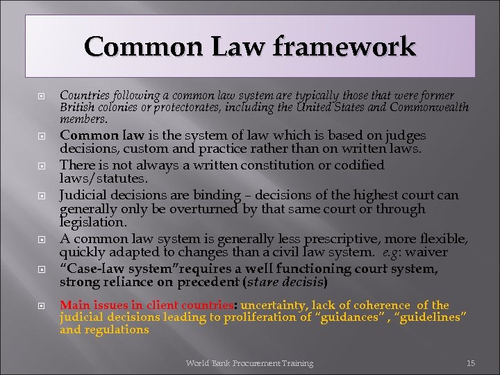 Common Law framework Countries following a common law system are typically those that were