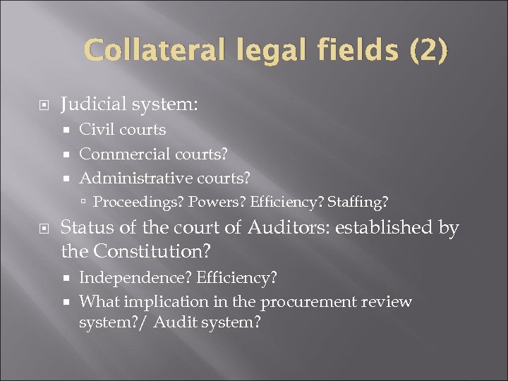 Collateral legal fields (2) Judicial system: Civil courts Commercial courts? Administrative courts? Proceedings? Powers?
