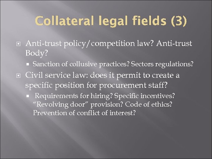 Collateral legal fields (3) Anti-trust policy/competition law? Anti-trust Body? Sanction of collusive practices? Sectors