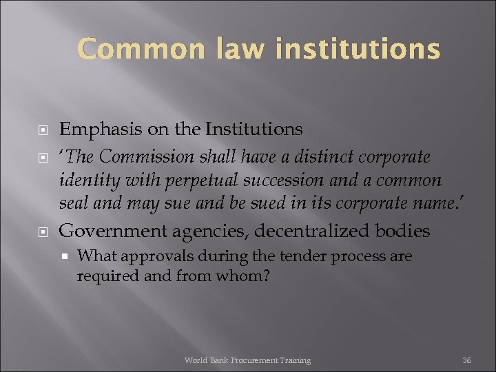 Common law institutions Emphasis on the Institutions ‘The Commission shall have a distinct corporate