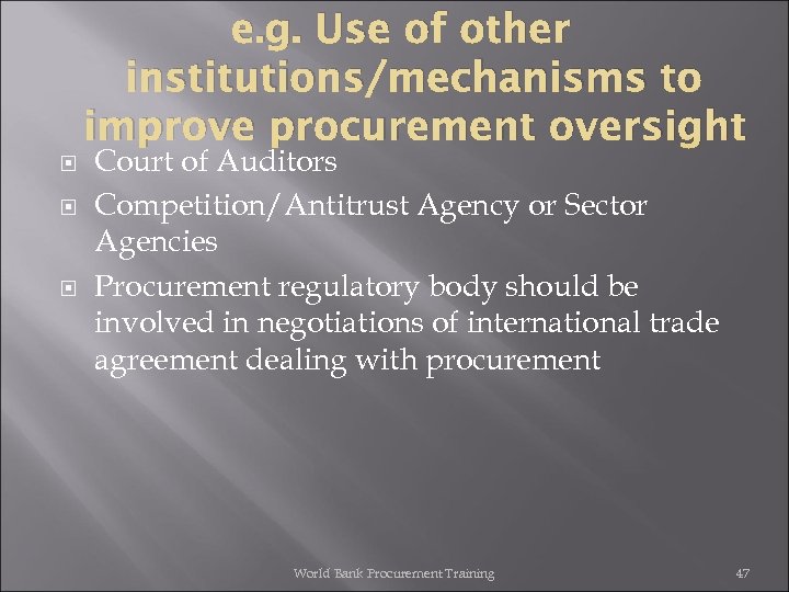 e. g. Use of other institutions/mechanisms to improve procurement oversight Court of Auditors Competition/Antitrust
