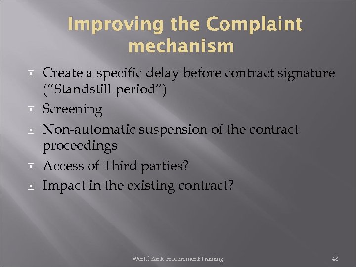 Improving the Complaint mechanism Create a specific delay before contract signature (“Standstill period”) Screening