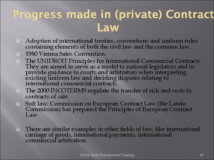 Progress made in (private) Contract Law Adoption of international treaties, conventions and uniform rules