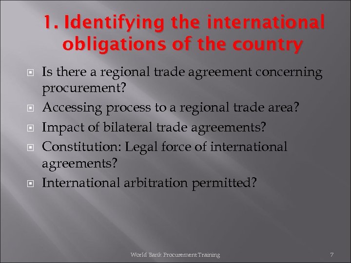 1. Identifying the international obligations of the country Is there a regional trade agreement