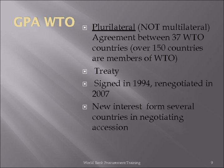 GPA WTO Plurilateral (NOT multilateral) Agreement between 37 WTO countries (over 150 countries are