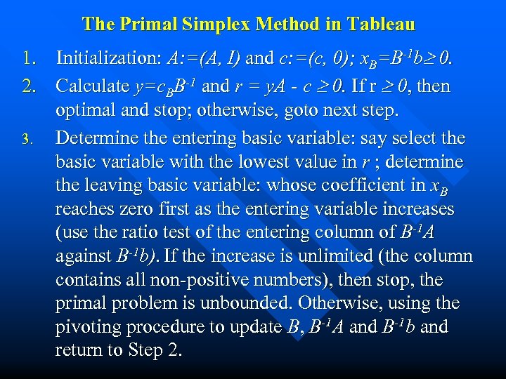 The Primal Simplex Method in Tableau 1. Initialization: A: =(A, I) and c: =(c,