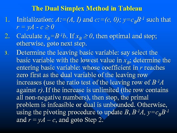 The Dual Simplex Method in Tableau 1. Initialization: A: =(A, I) and c: =(c,
