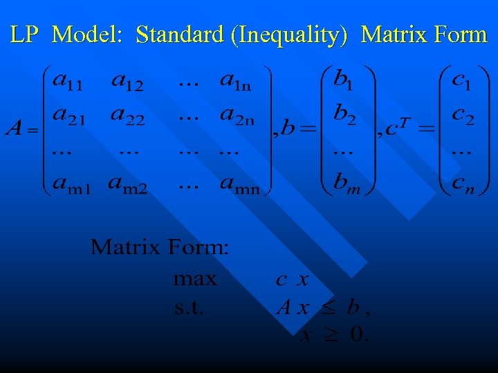 LP Model: Standard (Inequality) Matrix Form 