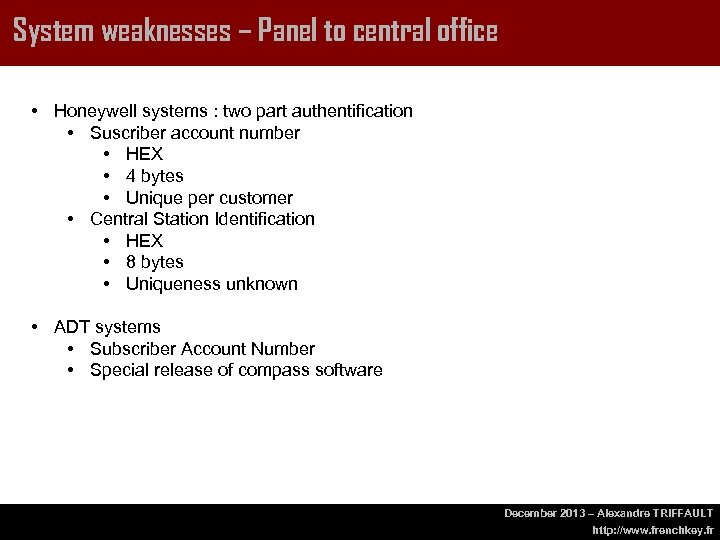 System weaknesses – Panel to central office • Honeywell systems : two part authentification