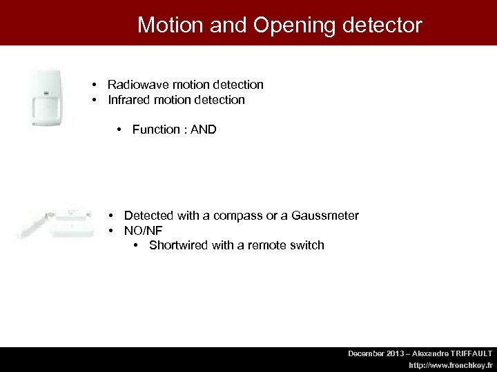 Motion and Opening detector • Radiowave motion detection • Infrared motion detection • Function