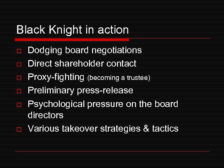 Black Knight in action o o o Dodging board negotiations Direct shareholder contact Proxy-fighting