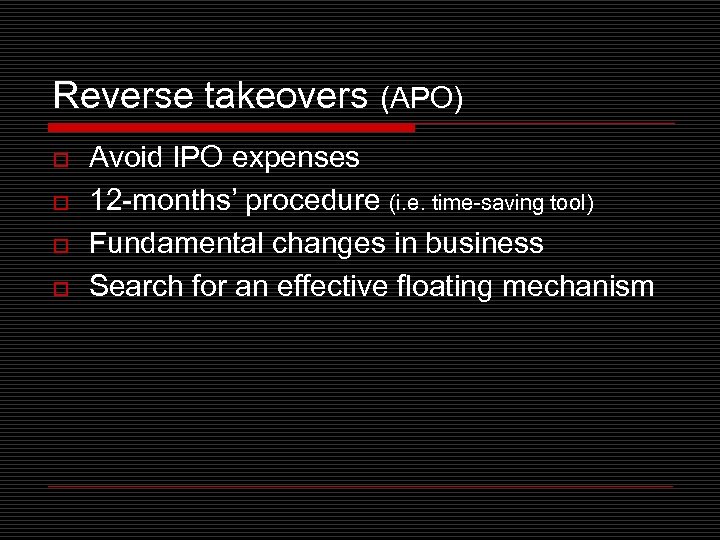 Reverse takeovers (APO) o o Avoid IPO expenses 12 -months’ procedure (i. e. time-saving