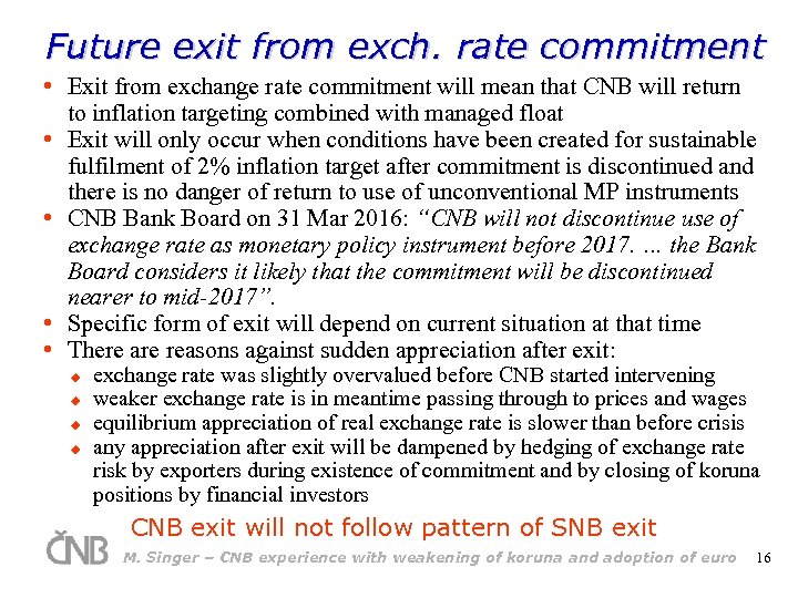 Future exit from exch. rate commitment • Exit from exchange rate commitment will mean