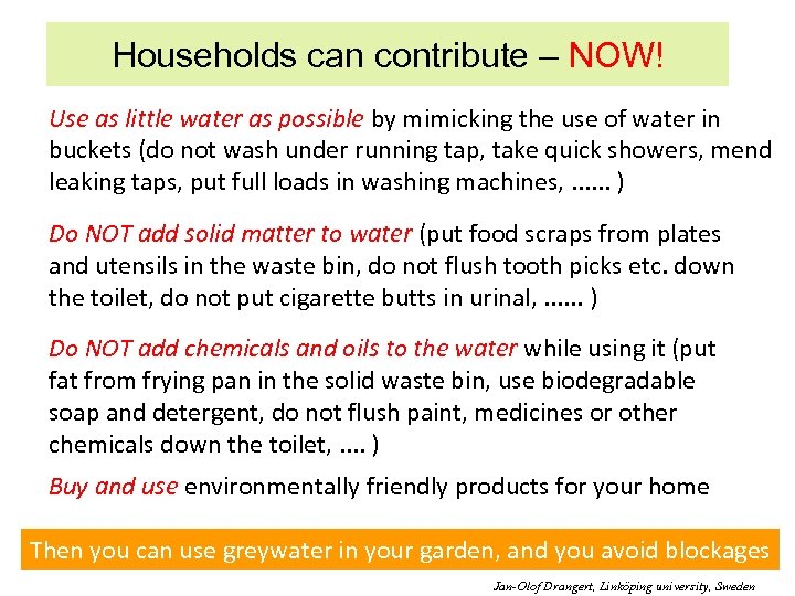 Households can contribute – NOW! Use as little water as possible by mimicking the