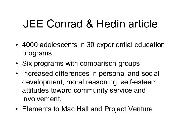 JEE Conrad & Hedin article • 4000 adolescents in 30 experiential education programs •