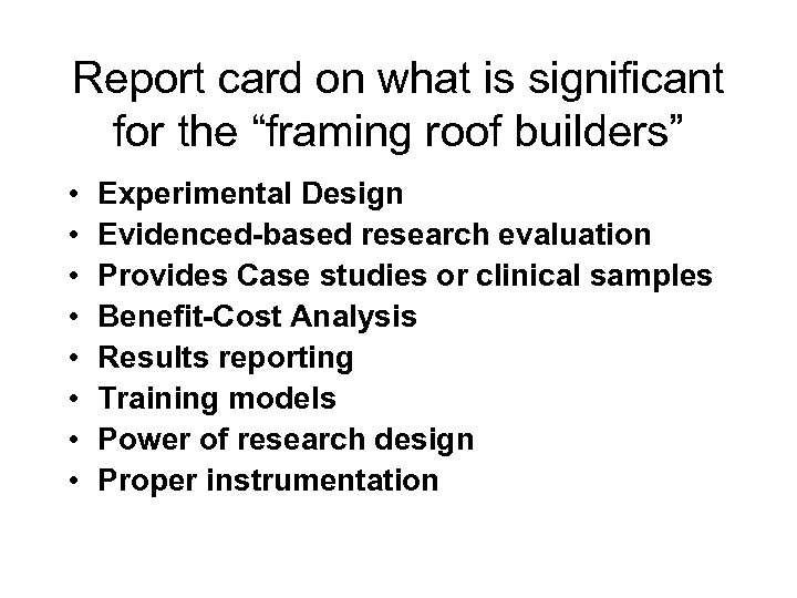 Report card on what is significant for the “framing roof builders” • • Experimental