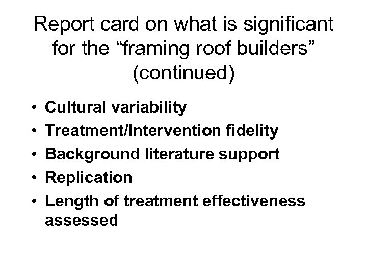 Report card on what is significant for the “framing roof builders” (continued) • •