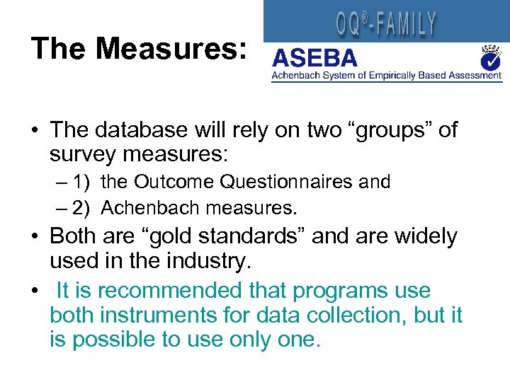 The Measures: • The database will rely on two “groups” of survey measures: –